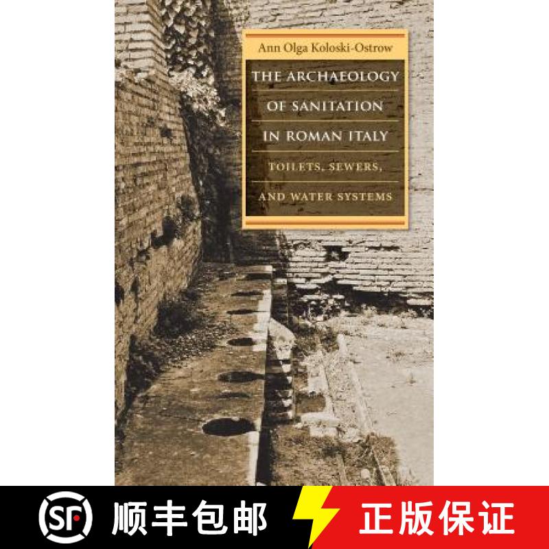 预订 The Archaeology of Sanitation in Roman Italy: Toilets, Sewers, and Water Systems [9781469645537]