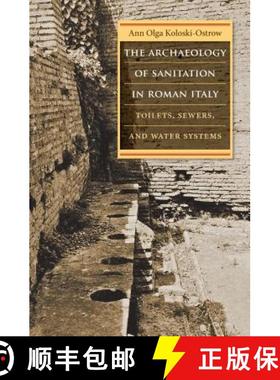 预订 The Archaeology of Sanitation in Roman Italy: Toilets, Sewers, and Water Systems [9781469645537]