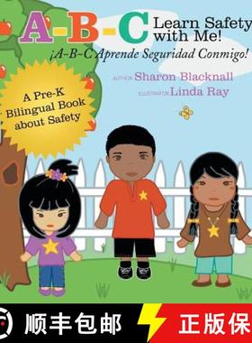 【3-4周达】A-B-C Learn Safety with Me! A-B-C Aprender Seguridad Conmigo!: A Pre-K Bilingual Book abou... [9781462409457]