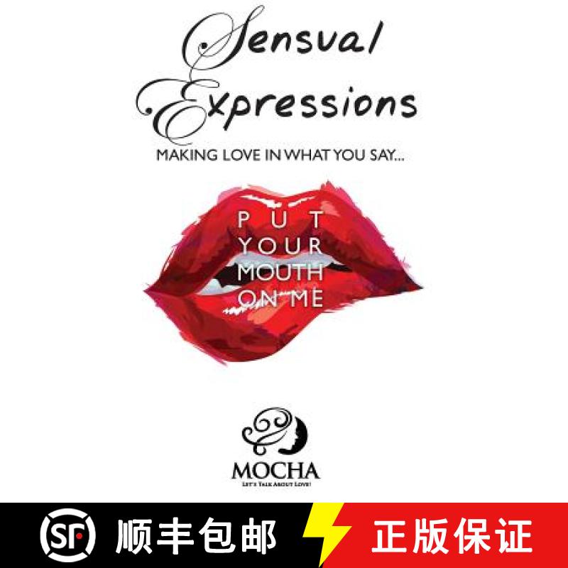 【2-3周达】Sensual Expressions: MAKING LOVE IN WHAT YOU SAY...Put Your Mouth On Me [9781634137492]
