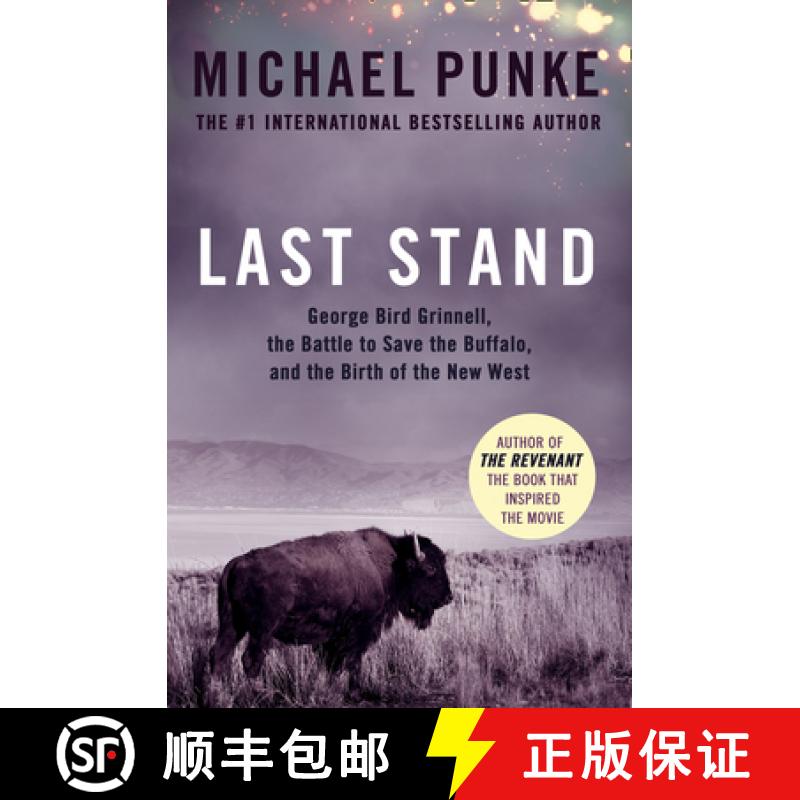 【3-4周达】Last Stand: George Bird Grinnell, the Battle to Save the Buffalo, and the Birth of the New... [9780008189341]