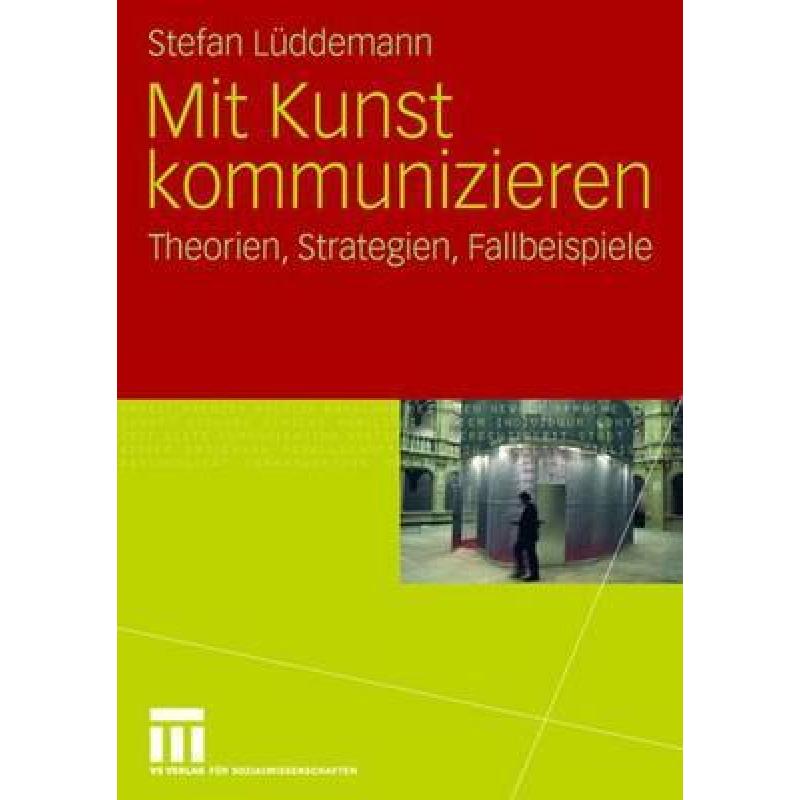 【4周达】Mit Kunst kommunizieren : Theorien, Strategien, Fallbeispiele [9783531155814] 书籍/杂志/报纸 科学技术类原版书 原图主图