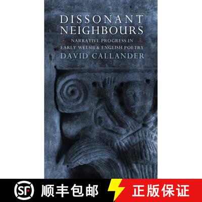 【3-4周达】Dissonant Neighbours : Narrative Progress in Early Welsh and English Poetry [9781786833983]