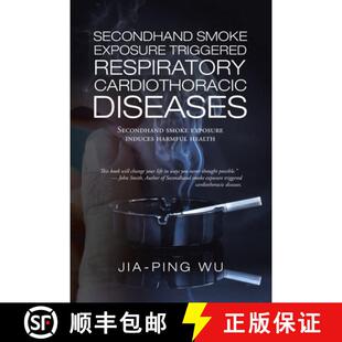 【3-4周达】Secondhand Smoke Exposure Triggered Respiratory Cardiothoracic Diseases: Secondhand Smoke ... [9781543762518]