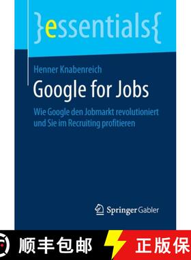 【3-4周达】Google for Jobs : Wie Google den Jobmarkt revolutioniert und Sie im Recruiting profitieren [9783658273323]