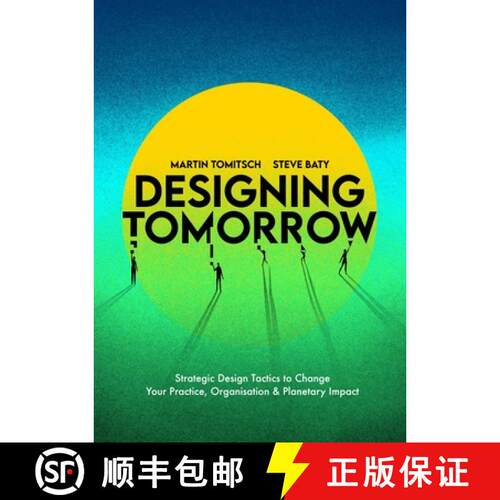 【3-4周达】Designing Tomorrow: Strategic Design Tactics to Change Your Practice, Organisation, and Pl... [9789063696795]
