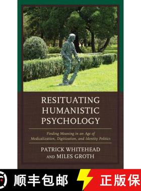 预订 Resituating Humanistic Psychology : Finding Meaning in an Age of Medicalization, Digitization, a... [9781498591003]