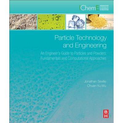 【4周达】Particle Technology and Engineering: An Engineer's Guide to Particles and Powders: Fundament... [9780080983370]