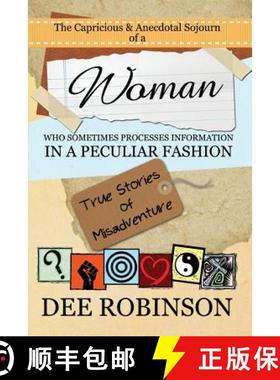 预订 The Capricious & Anecdotal Sojourn of a Woman who Sometimes Processes Information in a Peculiar ... [9780615997179]