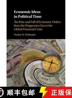 【3-4周达】Economic Ideas in Political Time: The Rise and Fall of Economic Orders from the Progressiv... [9781107150317]