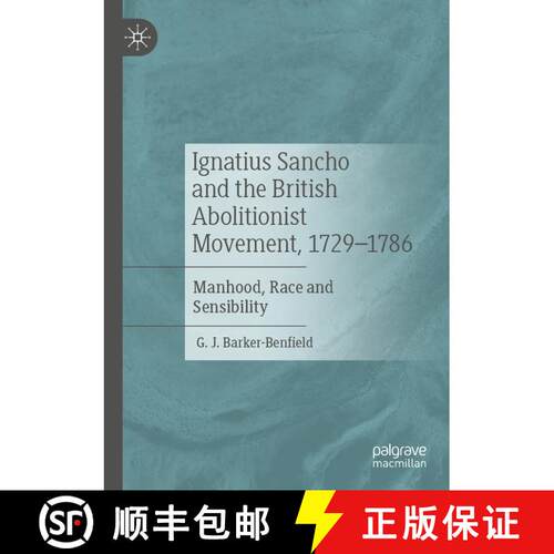 【3-4周达】Ignatius Sancho and the British Abolitionist Movement, 1729-1786: Manhood, Race and Sensib... [9783031374227]
