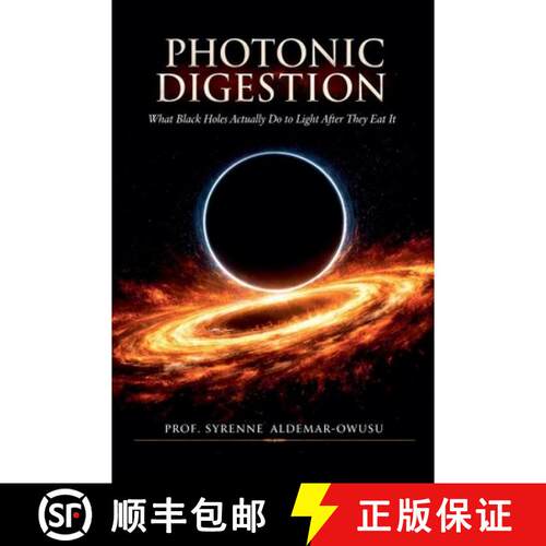 【3-4周达】Photonic Digestion: What Black Holes Actually Do to Light After They Eat It [9798235530416]