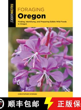 【3-4周达】Foraging Oregon : Finding, Identifying, and Preparing Edible Wild Foods in Oregon (2nd Edi... [9781493064458]