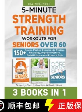 预订 5-Minute Strength Training Workouts for Seniors Over 60: 3 Books In 1: 150+ Power-Packed Exercis... [9781990404559]