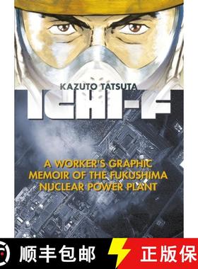 【3-4周达】Ichi-F: A Worker's Graphic Memoir of the Fukushima Nuclear Power Plant [9781632363558]