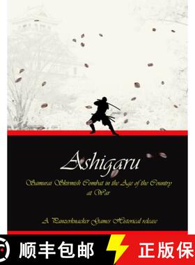 【3-4周达】Ashigaru - Samurai Combat in the Age of the Country at War [9781300185680]