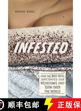 【3-4周达】Infested: How the Bed Bug Infiltrated Our Bedrooms and Took Over the World [9780226361086]