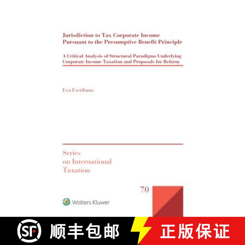 【3-4周达】Jurisdiction to Tax Corporate Income Pursuant to the Presumptive Benefit Principle: A Crit... [9789403506401]