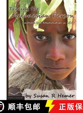 【3-4周达】Tracing the Melanesian Person: Emotions and Relationships in Lihir [9781922064455]
