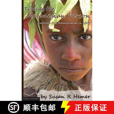 【3-4周达】Tracing the Melanesian Person: Emotions and Relationships in Lihir [9781922064455]