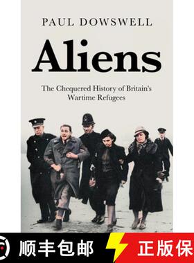 【3-4周达】Aliens: The Chequered History of Britain's Wartime Refugees [9781785907937]