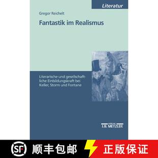 【3-4周达】Fantastik im Realismus: Literarische und gesellschaftliche Einbildungskraft bei Keller, St... [9783476452757]