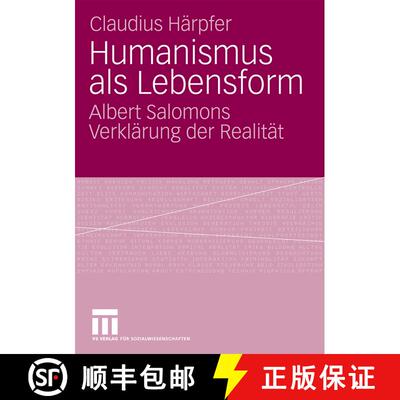 【3-4周达】Humanismus als Lebensform: Albert Salomons Verklärung der Realität [9783531159607]