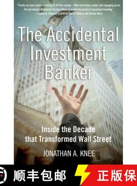 预订 The Accidental Investment Banker: Inside the Decade That Transformed Wall Street [9780195307924]