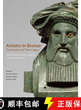 【3-4周达】Artistry in Bronze – The Greeks and Their Legacy XIXth Internationl Congress on Ancient B... [9781606065419]