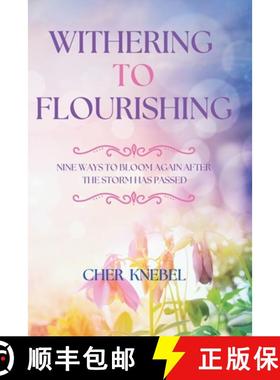 预订 Withering to Flourishing: Nine Ways To Bloom Again After the Storm Has Passed [9780578657219]