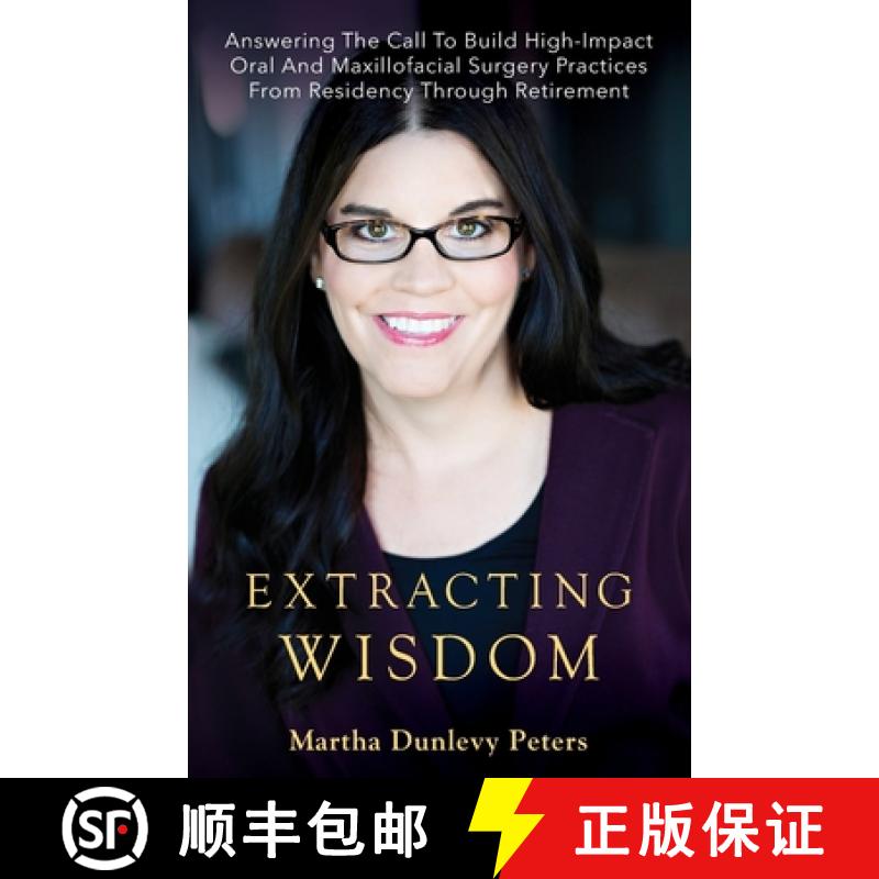 【2-3周达】Extracting Wisdom: Answering the Call to Build High-Impact Oral and Maxillofacial Surgery ... [9781952233685]