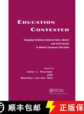 【3-4周达】Education Contested: Changing Relations between State, Market and Civil Society in Modern ... [9789026516306]