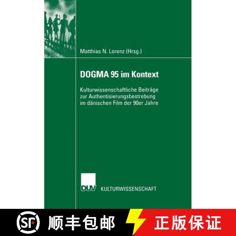【3-4周达】DOGMA 95 im Kontext : Kulturwissenschaftliche Beiträge zur Authentisierungsbestrebung im ... [9783824445189]