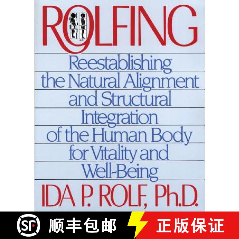 【3-4周达】Rolfing: Reestablishing the Natural Alignment and Structural Integration of the Human Body... [9780892813353]