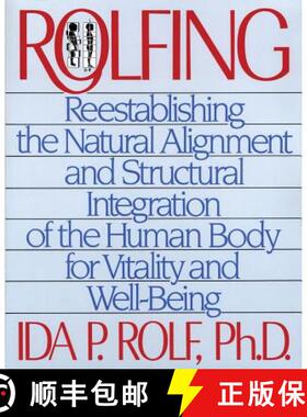 预订 Rolfing: Reestablishing the Natural Alignment and Structural Integration of the Human Body for V... [9780892813353]