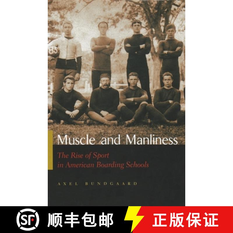 预订 Muscle and Manliness: The Rise of Sport in American Boarding Schools [9780815630821]