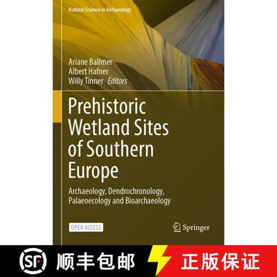 【3-4周达】Prehistoric Wetland Sites of Southern Europe: Archaeology, Dendrochronology, Palaeoecology... [9783031527821]