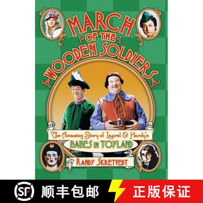 【3-4周达】March of the Wooden Soldiers: The Amazing Story of Laurel & Hardy's Babes in Toyland [9781937878207]