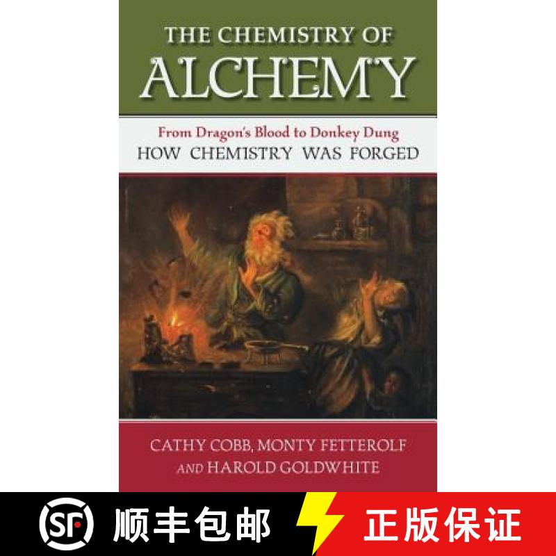 【3-4周达】The Chemistry of Alchemy : From Dragon's Blood to Donkey Dung, How Chemistry Was Forged [9781616149154]