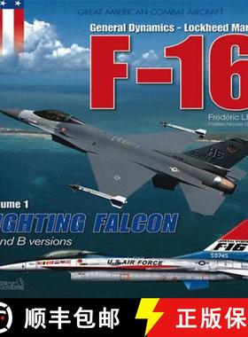 【3-4周达】General Dynamics-Lockheed Martin F-16: Volume 1 - Fighting Falcon - A and B Versions [9782352501299]