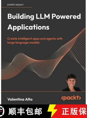 预订 Building LLM Powered Applications: Create intelligent apps and agents with large language models [9781835462317]
