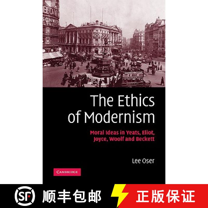 【3-4周达】The Ethics of Modernism: Moral Ideas in Yeats, Eliot, Joyce, Woolf and Beckett [9780521116282]