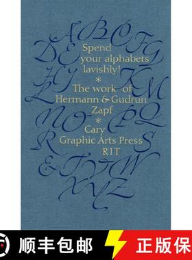 预订 Spend Your Alphabets Lavishly!: The Work of Hermann and Gudrun Zapf [9781939125545]