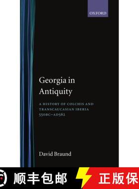 【3-4周达】Georgia in Antiquity: A History of Colchis and Transcaucasian Iberia, 550 BC-AD 562 [9780198144731]