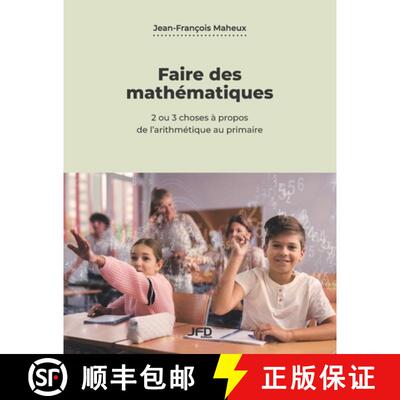 【3-4周达】Faire des mathématiques: 2 ou 3 choses à propos de l'arithmétique au primaire [9782897998684]