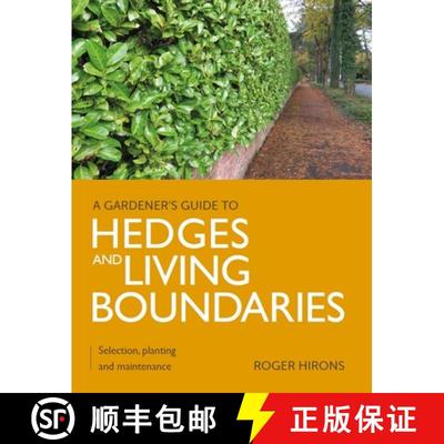 【3-4周达】Gardener's Guide to Hedges and Living Boundaries: Selection, planting and maintenance [9780719841255]