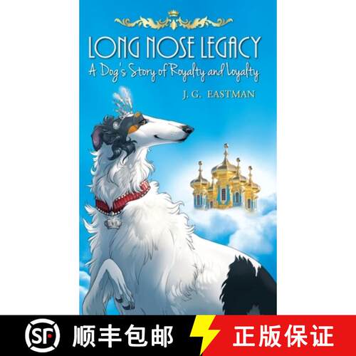 【3-4周达】精装 Long Nose Legacy: A Dog's Story of Royalty and Loyalty [9781732382701]