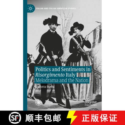 【3-4周达】精装 Politics and Sentiments in Risorgimento Italy : Melodrama and the Nation [9783030697310]