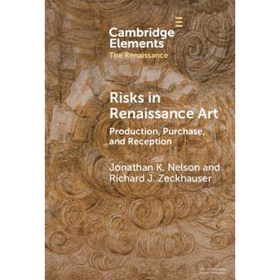 【4周达】Risks in Renaissance Art: Production, Purchase, and Reception [9781009476614]