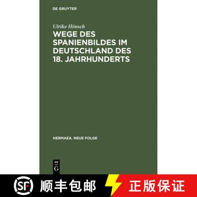 【3-4周达】Wege des Spanienbildes im Deutschland des 18. Jahrhunderts: Von Der Schwarzen Legende Zum ... [9783484150911]